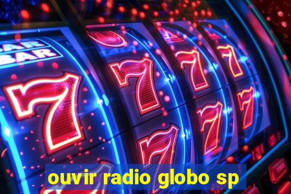 ouvir radio globo sp